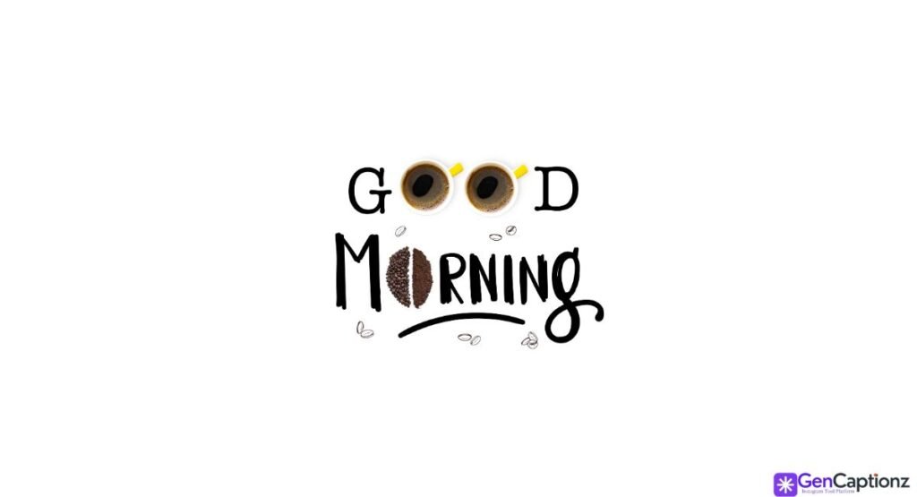 100+ Best Good Morning Captions for Instagram (2026 Aesthetic)