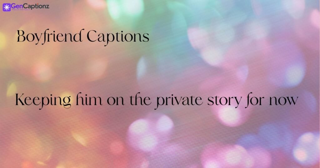250+ Best Boyfriend Captions: Cute, Funny, & Aesthetic Quotes for Your IG Feed