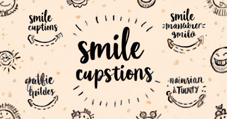250+ Smile Captions for Instagram That Give Pure Main Character Energy