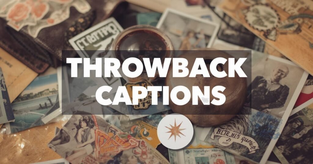 250+ Best Throwback Captions for Old Pics (Aesthetic, Funny & Gen Z)