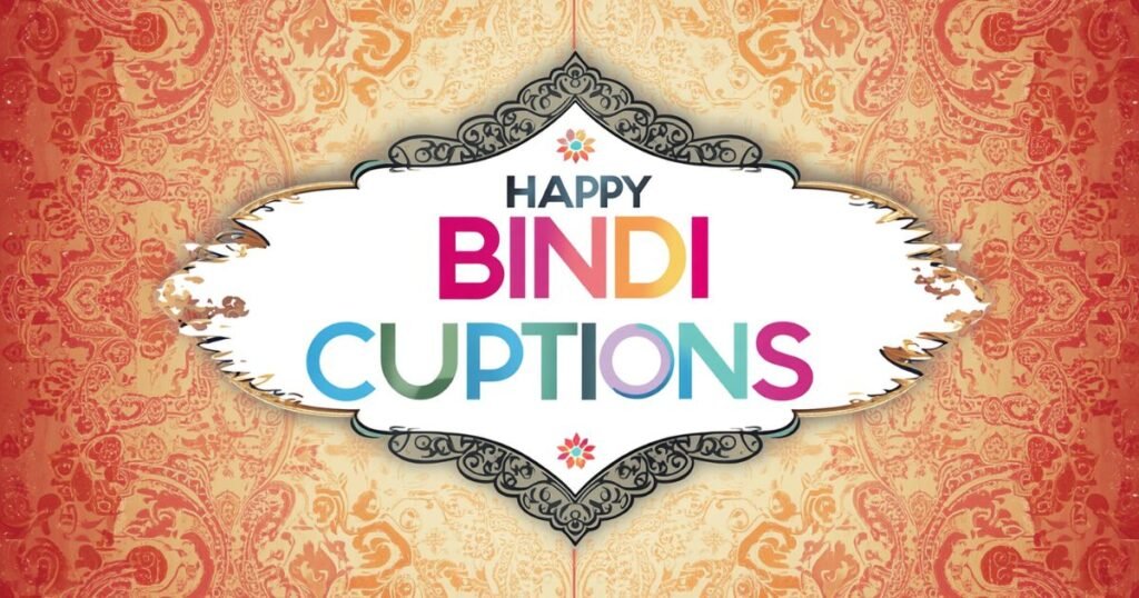 250+ Bindi Captions for Instagram: Aesthetic, Cute & Viral Quotes